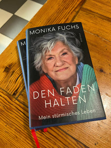 Monika Fuchs – Autobiografie. Den Faden halten: Mein stürmisches Leben.